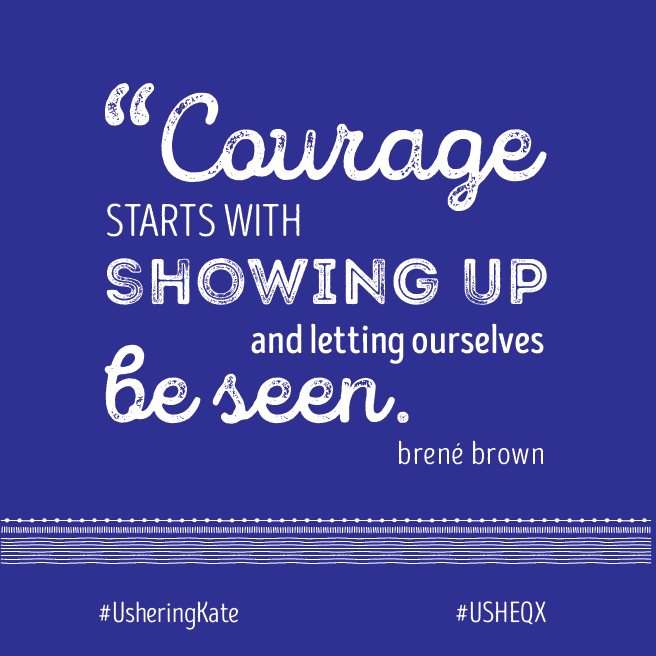 Quote by Brene Brown "Courage starts with showing up and letting ourselves be seen."