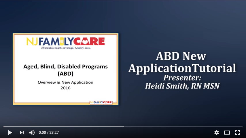 Webinar - Aged, Blind, Disabled Medicaid Application Tutorial (Also known as NJ Family Care). This video will walk you through the new application process for the Aged, Blind, and Disabled Programs.