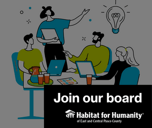 Help lead the mission of Habitat for Humanity of East and Central Pasco County
