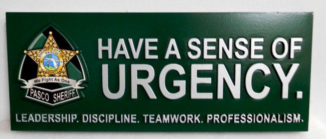 X33730 - Carved Wall Plaque of the Motto for Pasco Sheriff Department "Have a Sense of Urgency"  