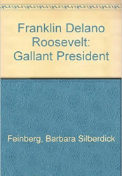 Franklin D Roosevelt: Gallant President