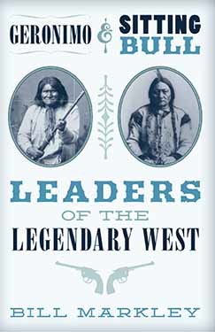 Geronimo & Sitting Bull: Leaders of the Legendary West
