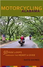 Motorcycling Alabama: 50 Ride Loops Through the Heart of Dixie