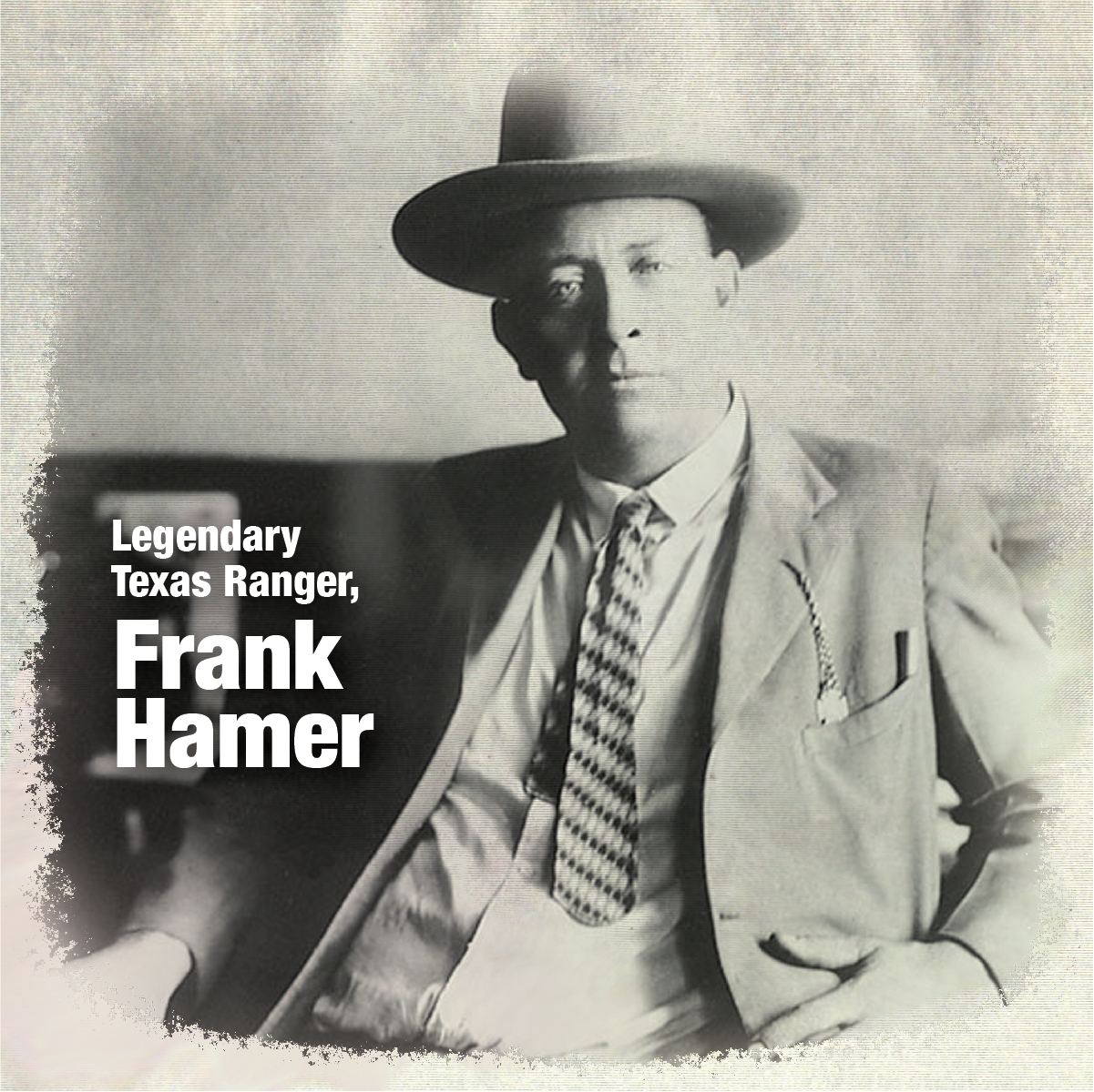 Frank Hamer, legendary Texas Ranger and Lawman.