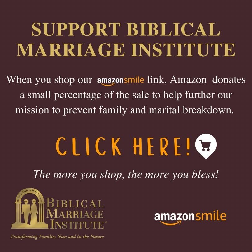 Support Biblical Marriage Institute. Go to smile.amazon.com