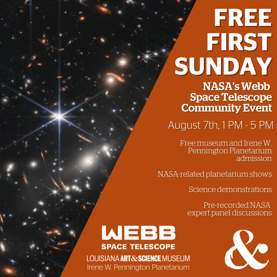 Free First Sunday NASA's Webb Space Telescope's Community Event at LASM on August 7th from 1:00 PM to 5:00 PM. Free museum and planetary admission. NASA-related planetarium shows. Science Demonstrations. Pre-recorded NASA expert panel discussions. 