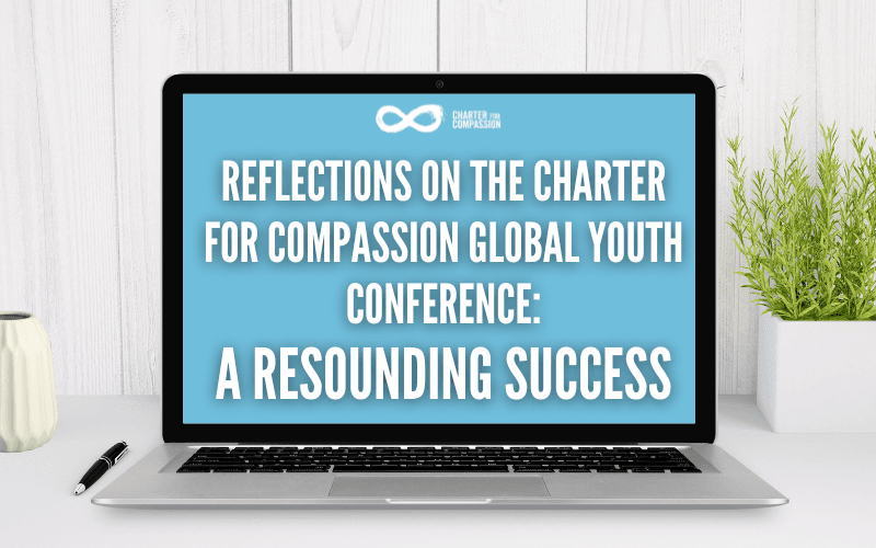 Reflections on the Charter for Compassion Global Youth Conference: A Resounding Success