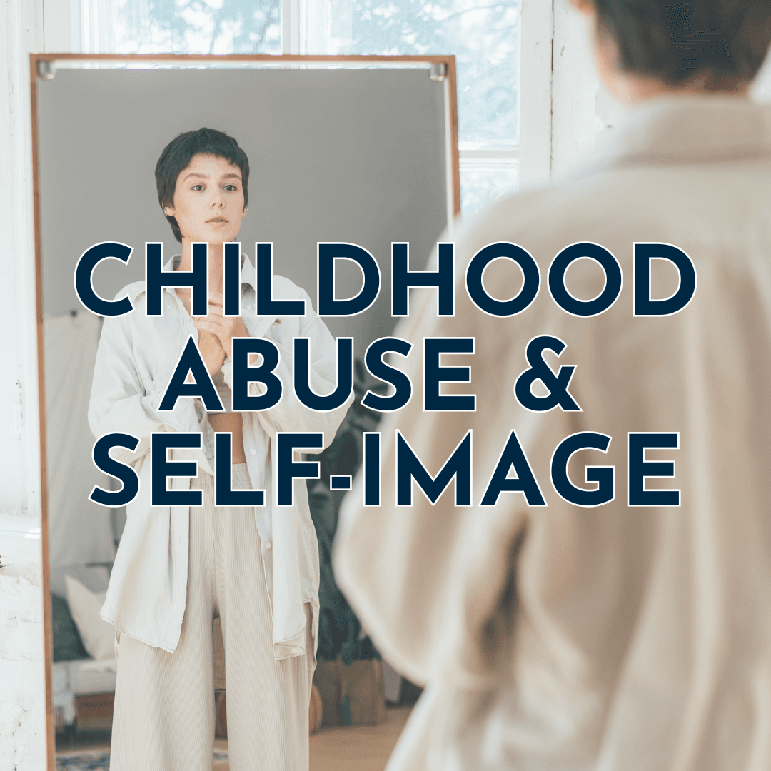 Childhood Abuse and Self-Image