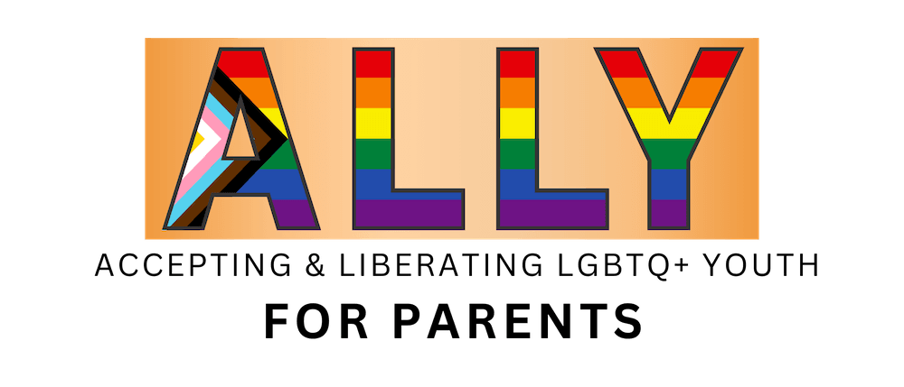 ALLY: Accepting & Liberating LGBTQ+ Youth For Parents