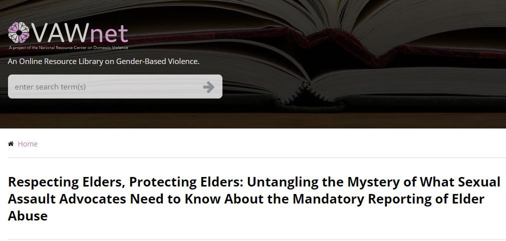 Respecting Elders, Protecting Elders: Untangling the Mystery of What Sexual Assault Advocates Need to Know About the Mandatory Reporting of Elder Abuse