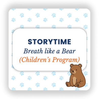 Storytime: Breathe like a bear (Children's Program)