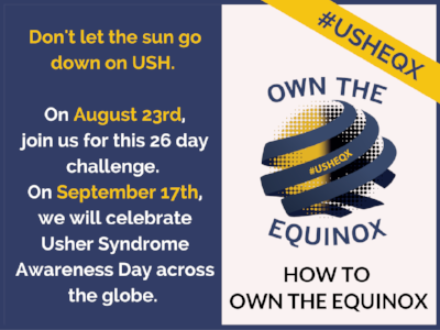 Own the Equinox toolkit cover: On August 23rd, join us for this 26 day challenge. On September 17th, we will celebrate Usher Syndrome Awareness Day across the globe.