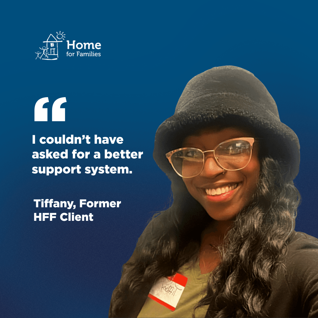 Image composite features a woman smiling against a blue background with the text, "I couldn't have asked for a better support system." - Tiffany, former Hff client