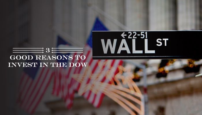 3 Good Reasons to Invest in the Dow