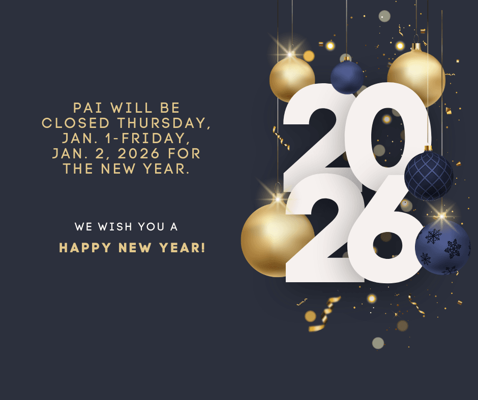 PAI will be closed Thursday, Jan. 1- Friday, Jan 2, 2026