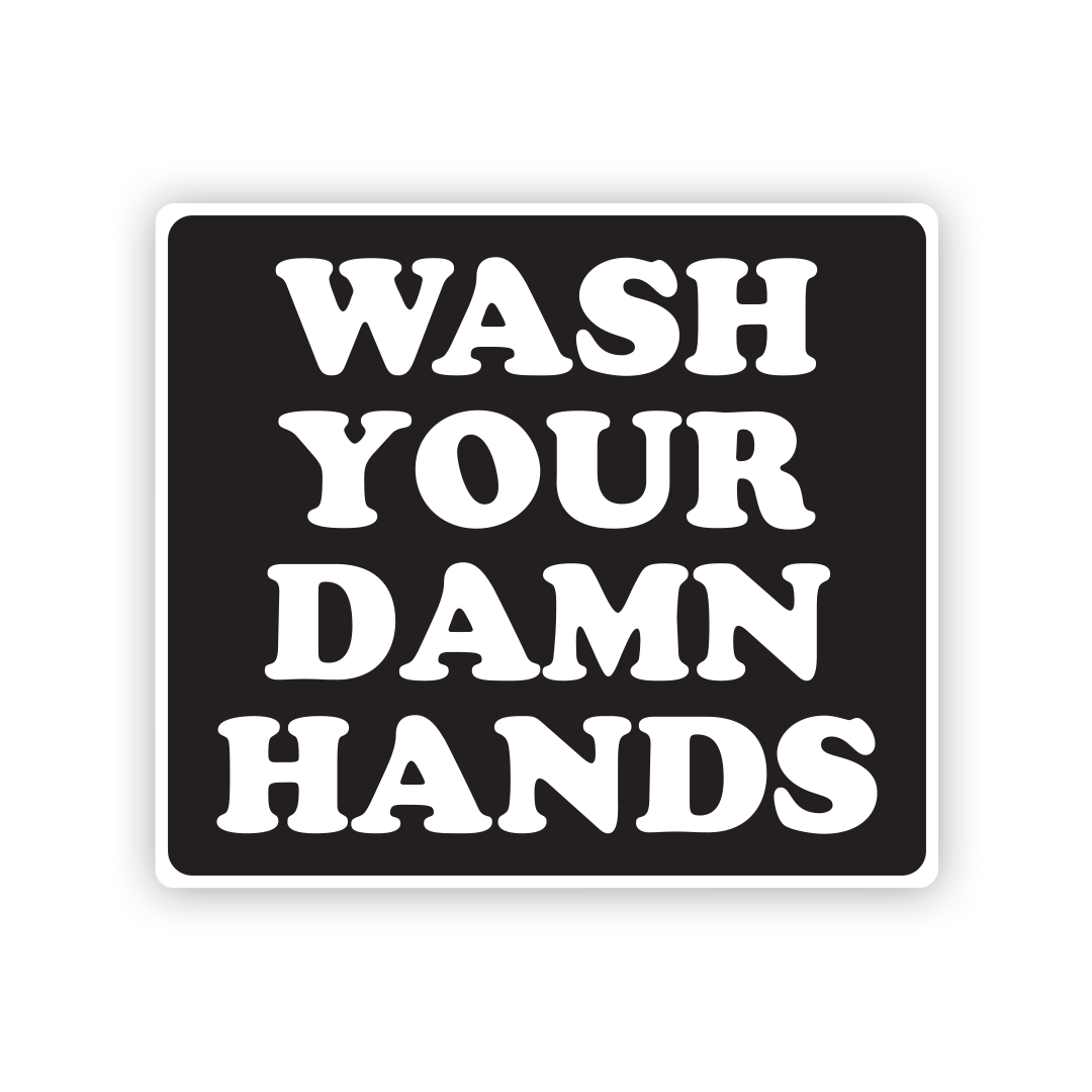 Wash Your Damn Hands