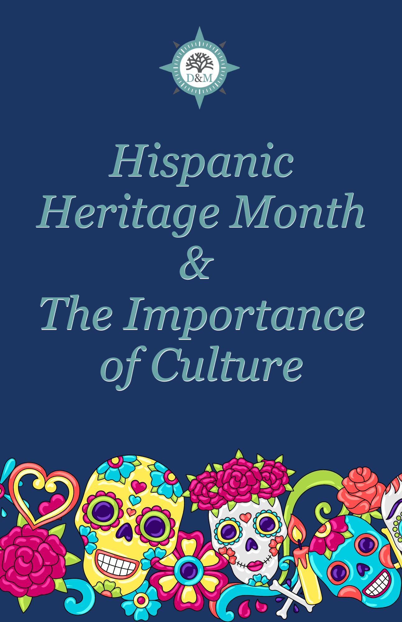 Hispanic Heritage Month & The Importance of Culture