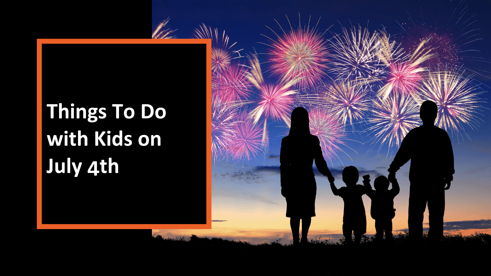 Things To Do with Kids on July 4th, 2022