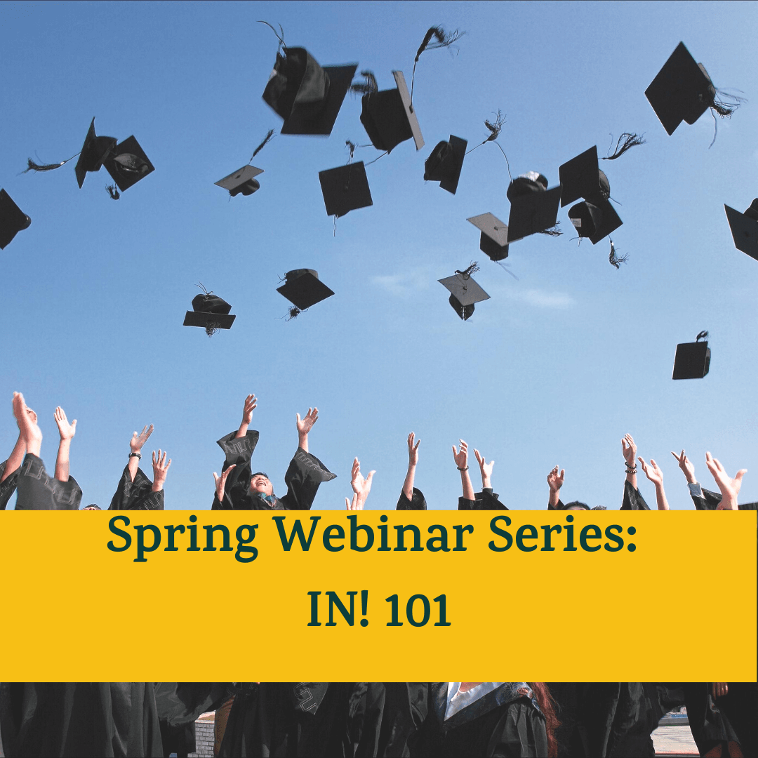 Graduates throwing their caps reading "Spring Webinar Series: IN! 101"