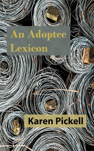 Book Review: An Adoptee Lexicon by Karen Pickell, 2018 Raised Voice Press