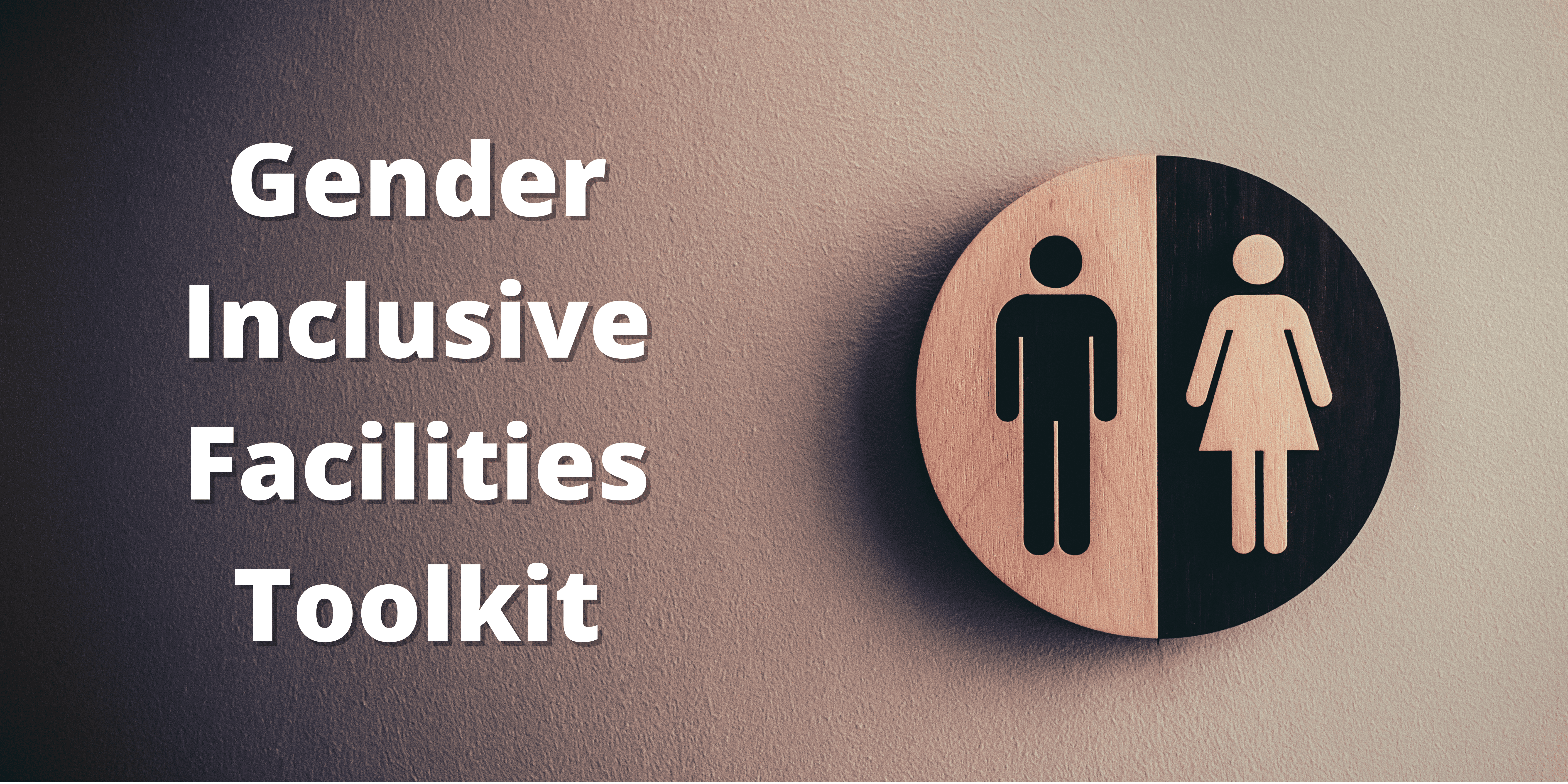 Gender Inclusive Facilities Toolkit 