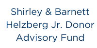 Shirley & Barnett Helzberg Jr. Donor Advisory Fund