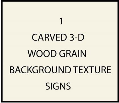 Carved 3-D Wood Grain Background Signs