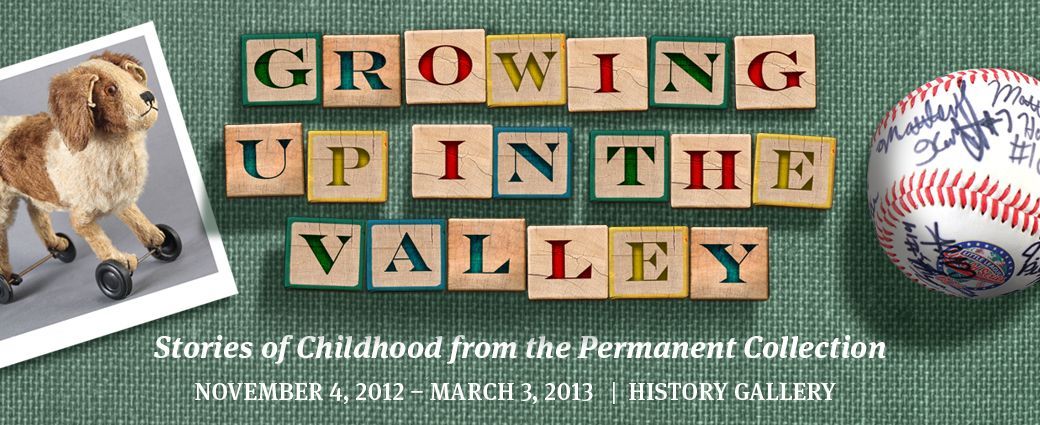 Growing Up in the Valley: Stories of Childhood from the Permanent Collection