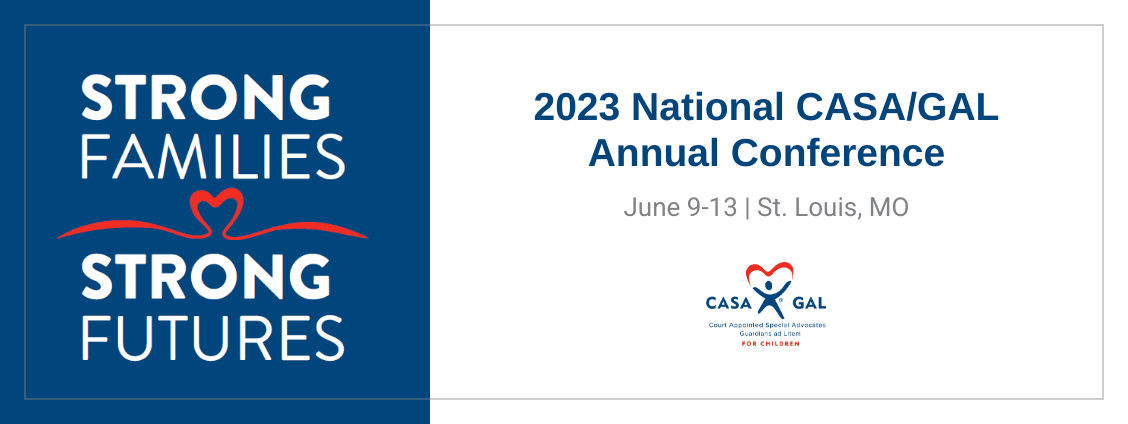 Registration is open now for this year’s National CASA/GAL 2023 Annual Conference.