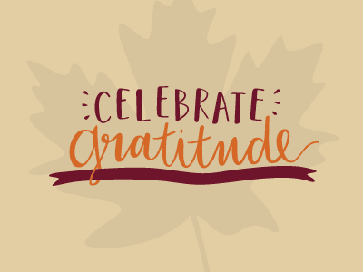 celebration is really about being grateful for someone or some thing. 