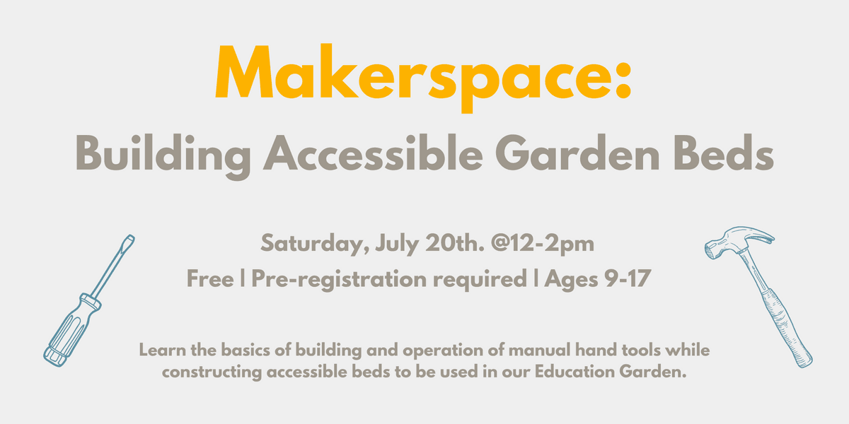 Makerspace: Building Accessible Garden Beds : Event Calendar : Events ...