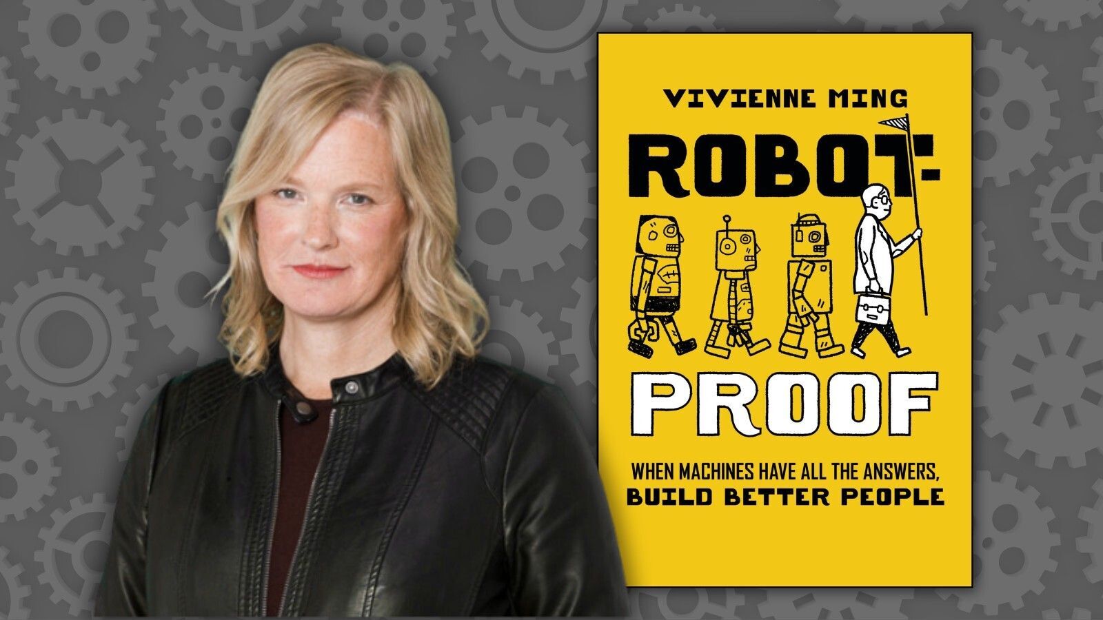 Vivienne Ming; Robot-Proof: When Machines Have All the Answers, Build Better People