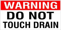 WARNING Do Not Touch Drain