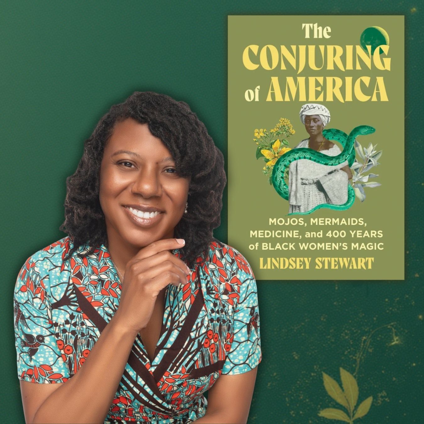 The Conjuring of America; Mojos, Mermaids, Medicine, and 400 Years of Black Women's Magic; Lindsey Stewart