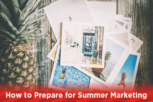 How to Prepare for Summer Marketing