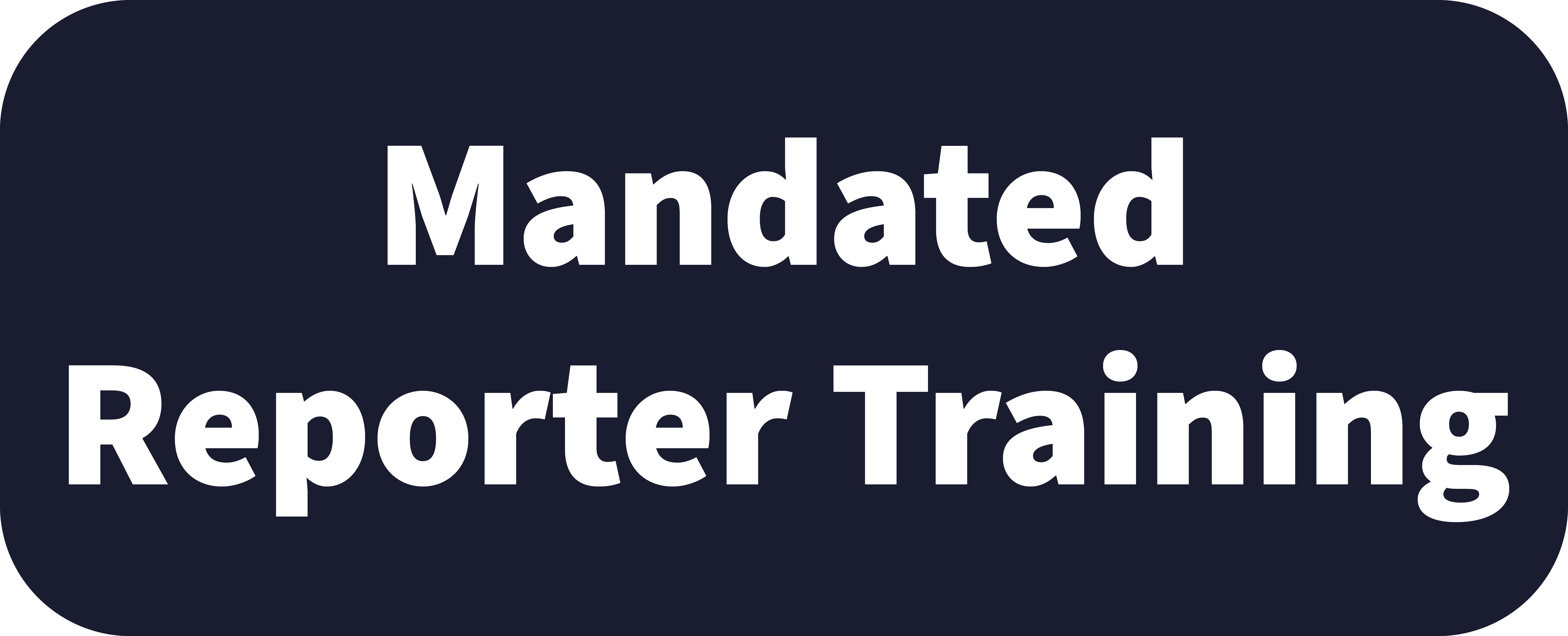 Mandated Reporter Training