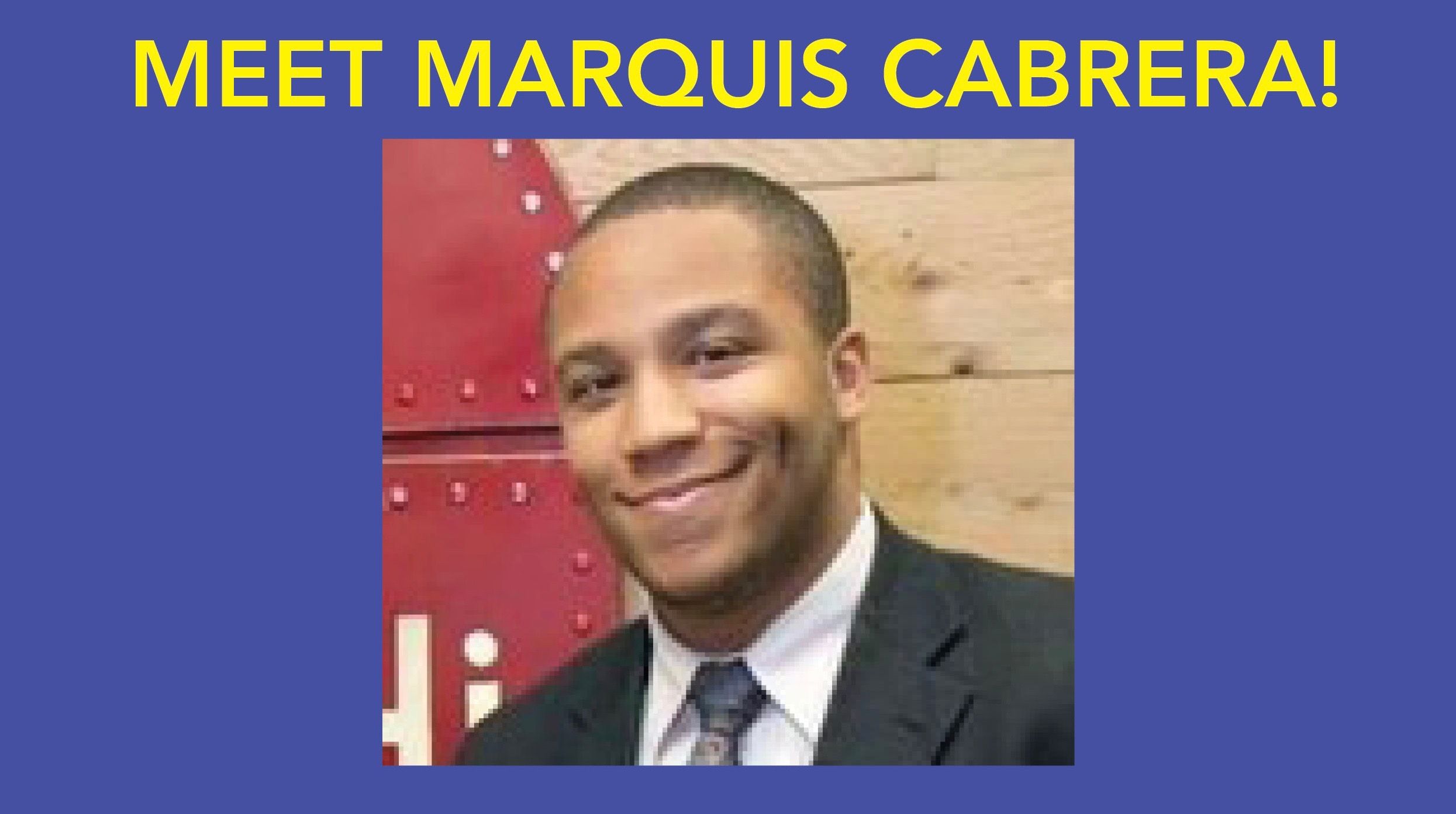 Meet Marquis Cabrera