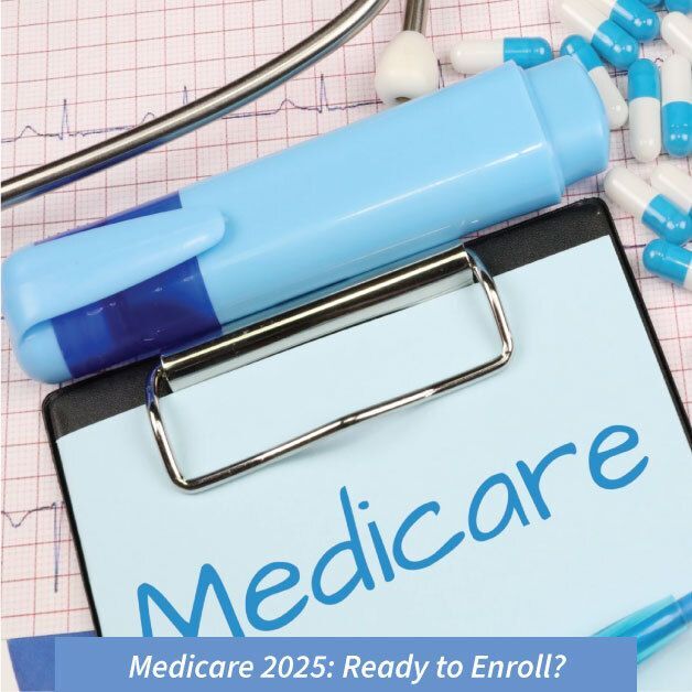 Medicare 2025 - Ready to Enroll?