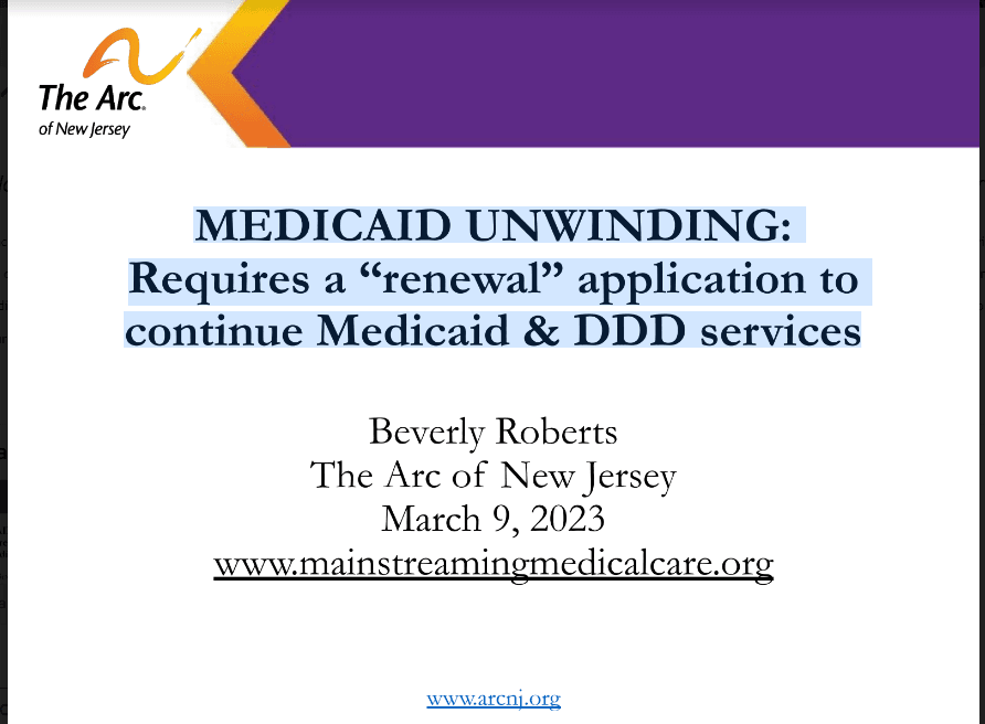 3/9/23 Webinar Slides: MEDICAID UNWINDING: Requires a “renewal” application to continue Medicaid & DDD services
