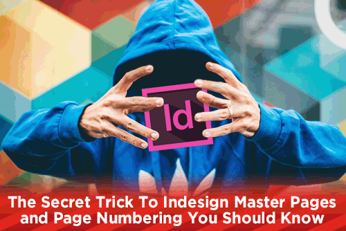 The Secret Trick To Indesign Master Pages and Page Numbering You Should Know
