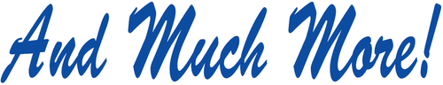 Blue script text that reads, "And Much More!"