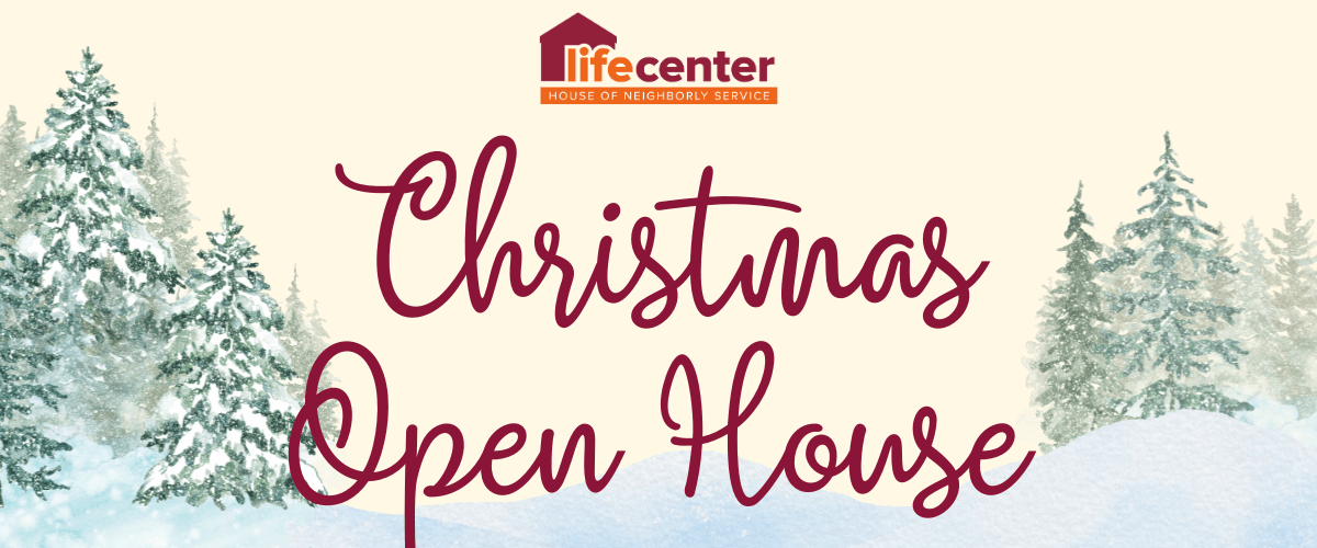Life Center Christmas Open House: Everyone Welcome