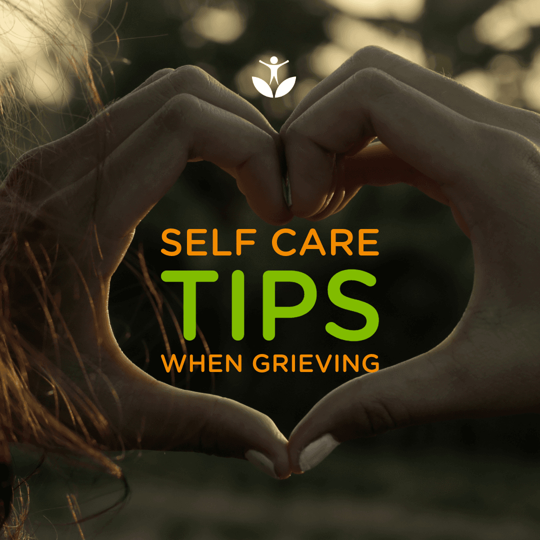 Self-Care Tips When Grieving