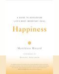 Happiness: A Guide to Developing Life's Most Important Skill book cover