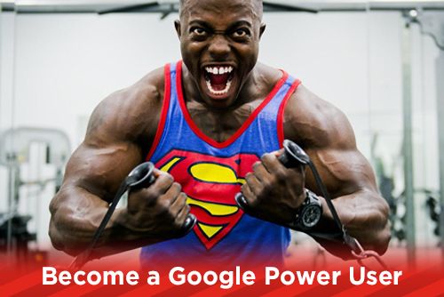 Become a Google Power User