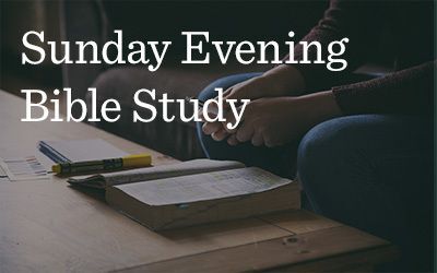 Sunday Evening Bible Study