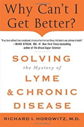 Why Can't I Get Better?: Solving the Mystery of Lyme and Chronic Disease by Dr. Richard Horowitz