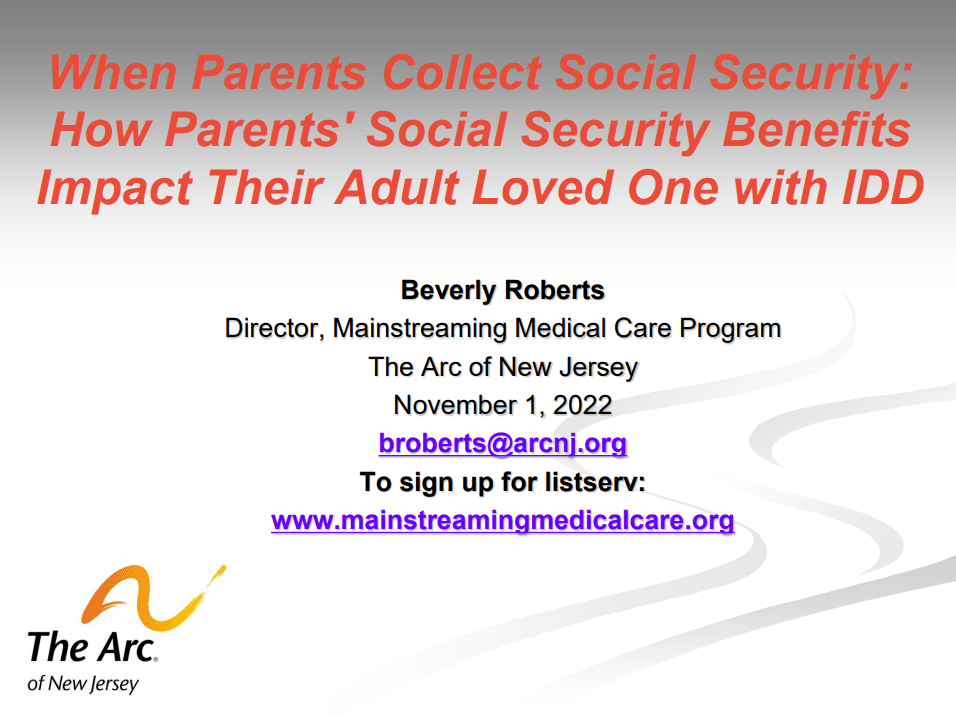 11/1/22 When Parents Collect Social Security: How Parents' Social Security Benefits Impact Their Adult Loved One with IDD - Slides