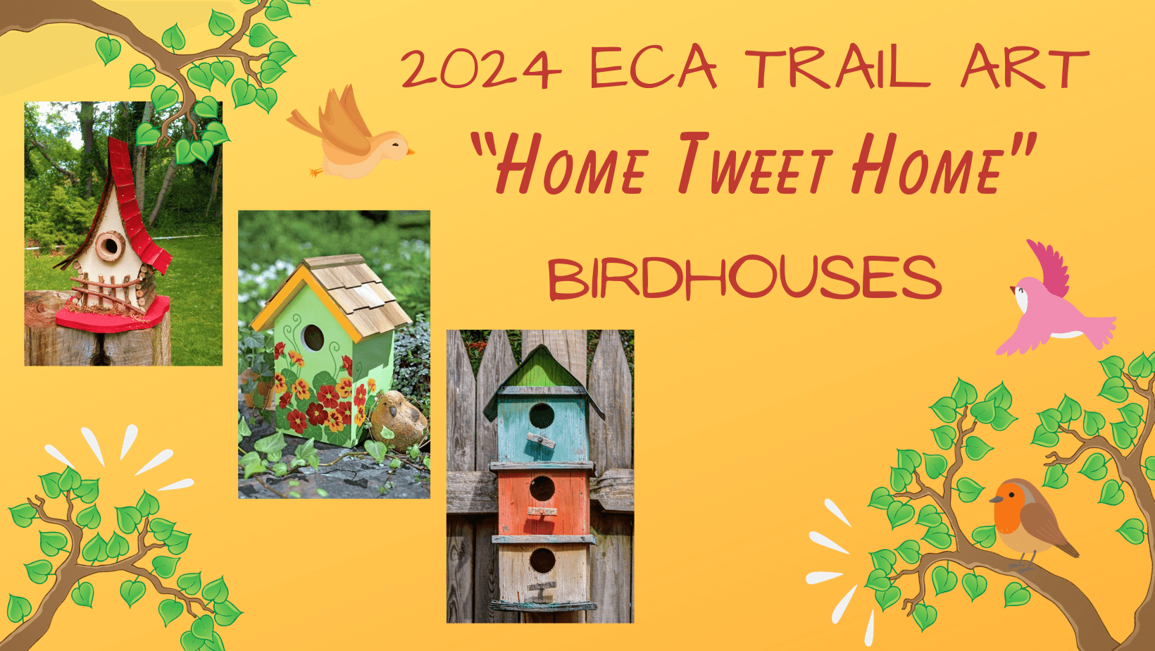 2024 ECA TRAIL ART "Home Tweet Home" Birdhouses