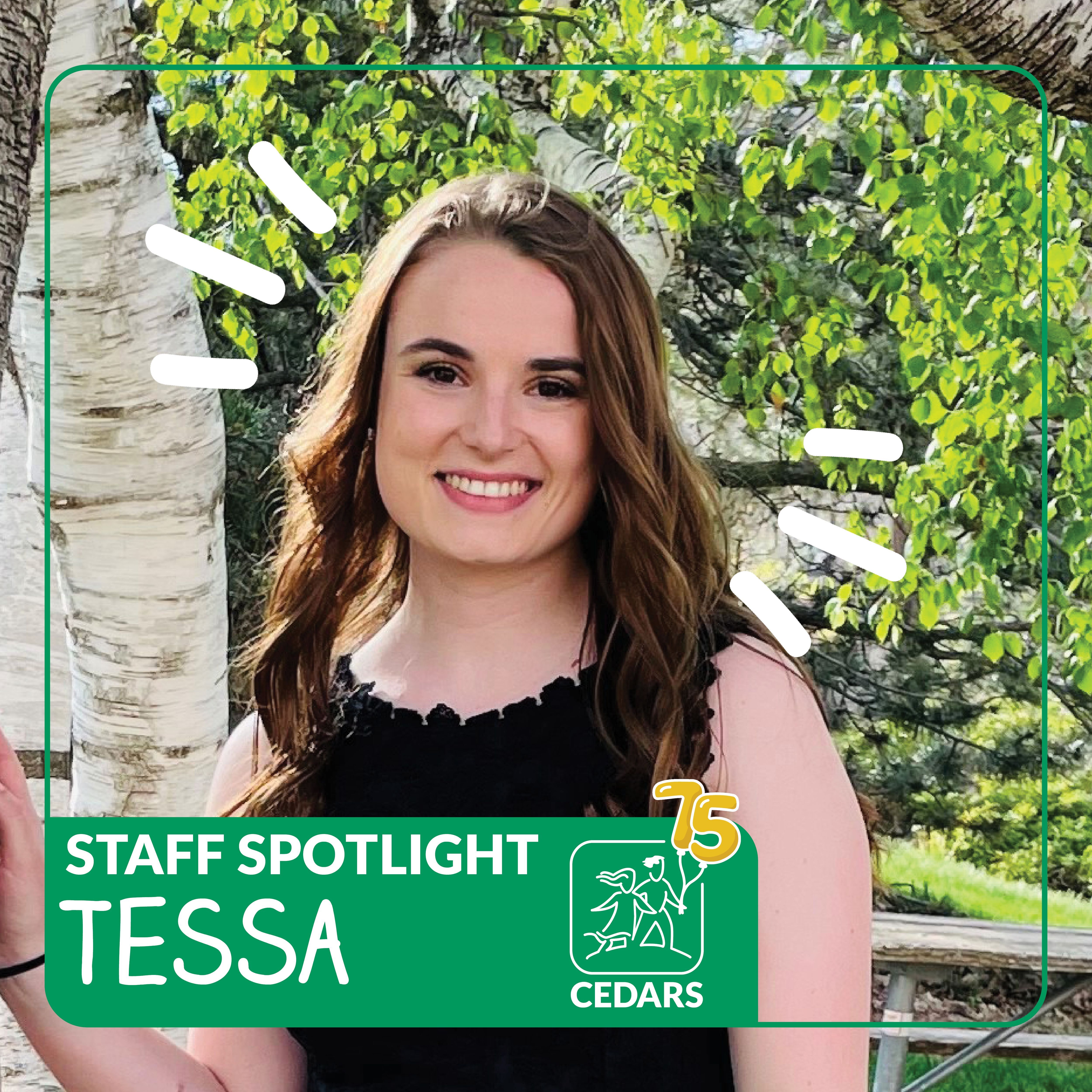 Photo of woman smiling and posing by tree outdoors. Green border with white text that reads: staff spotlight, Tessa. Followed by CEDARS logo. 